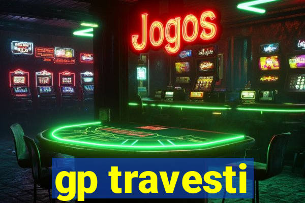 gp travesti